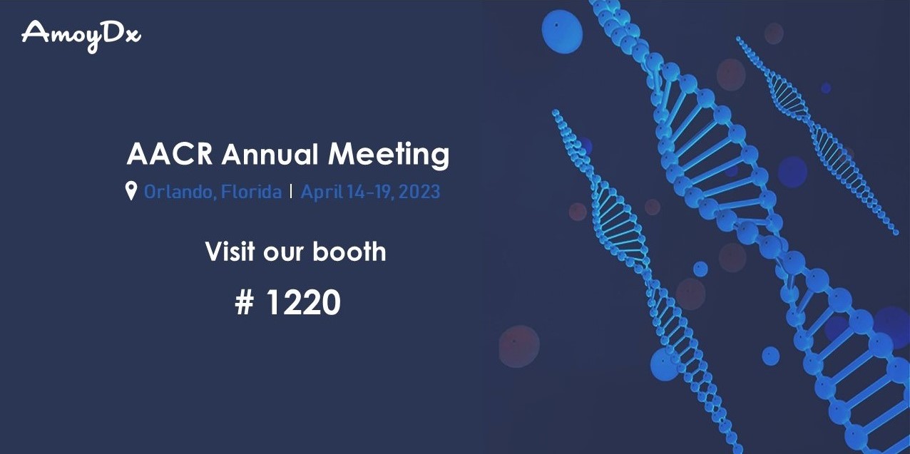 AmoyDx will be attending the 2023 AACR Annual Meeting in Florida