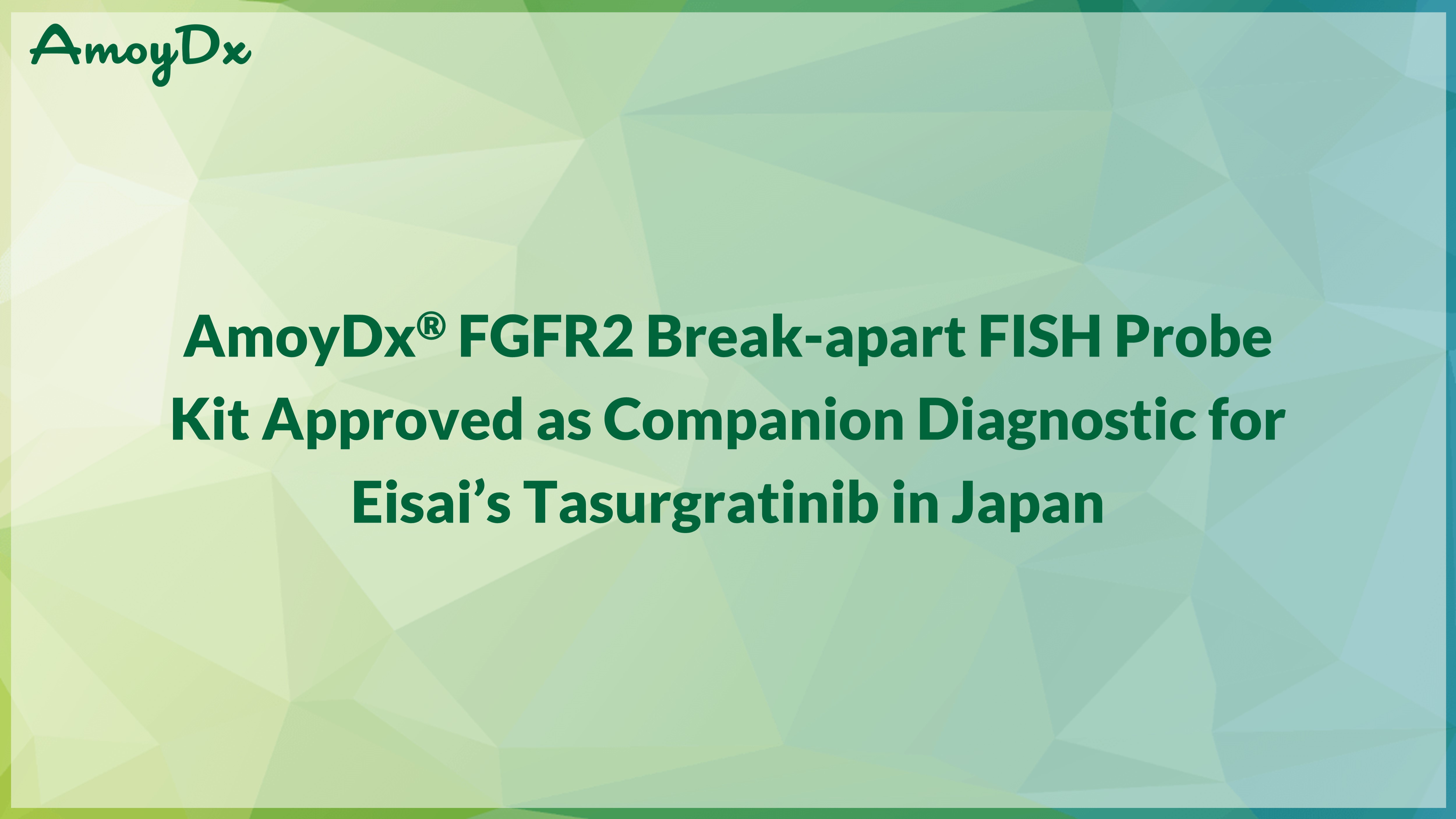 AmoyDx® FGFR2 Break-apart FISH Probe Kit Approved as Companion Diagnostic for Eisai’s Tasurgratinib in Japan