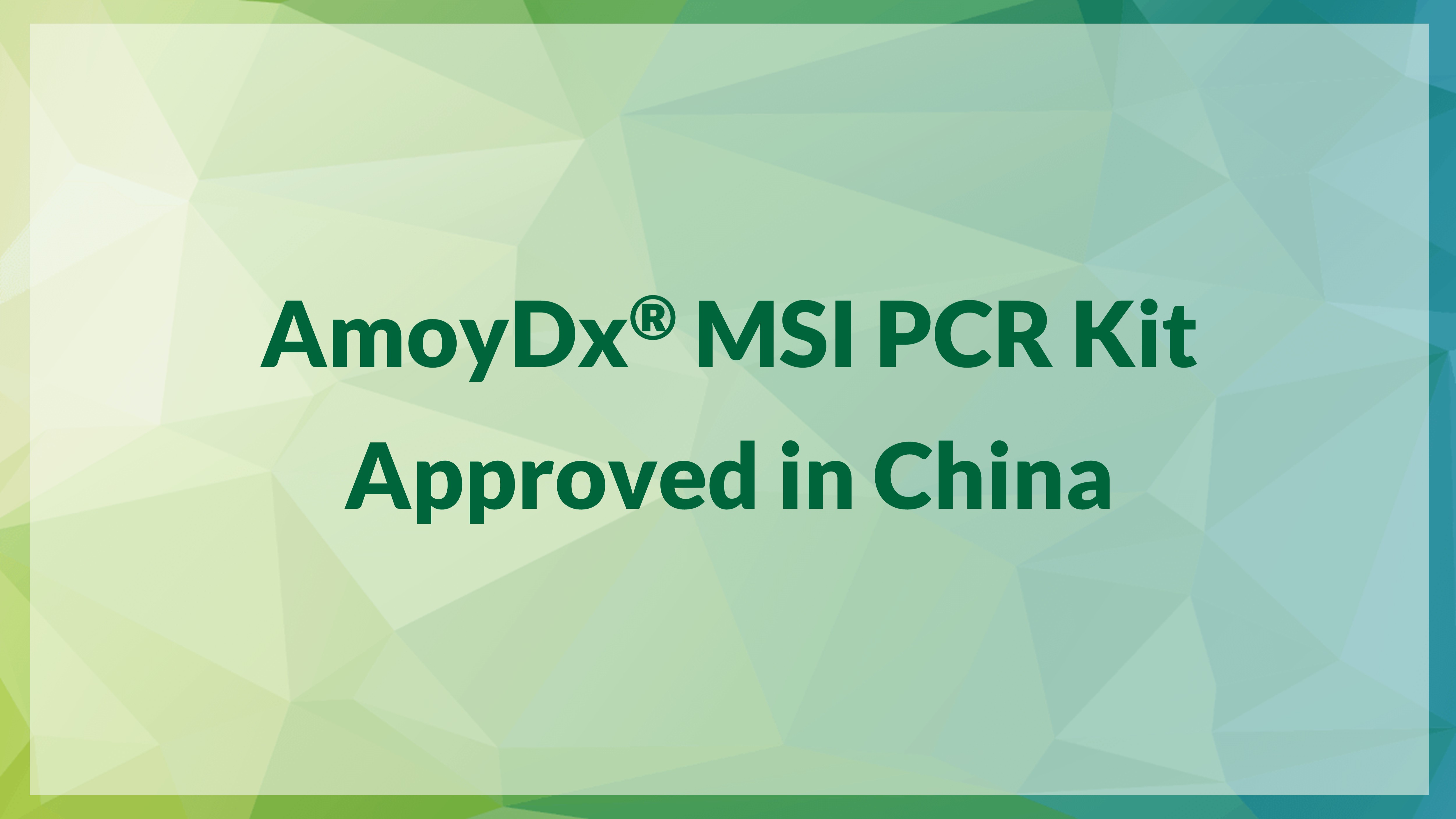 AmoyDx® MSI PCR Kit Receives China's NMPA Approval